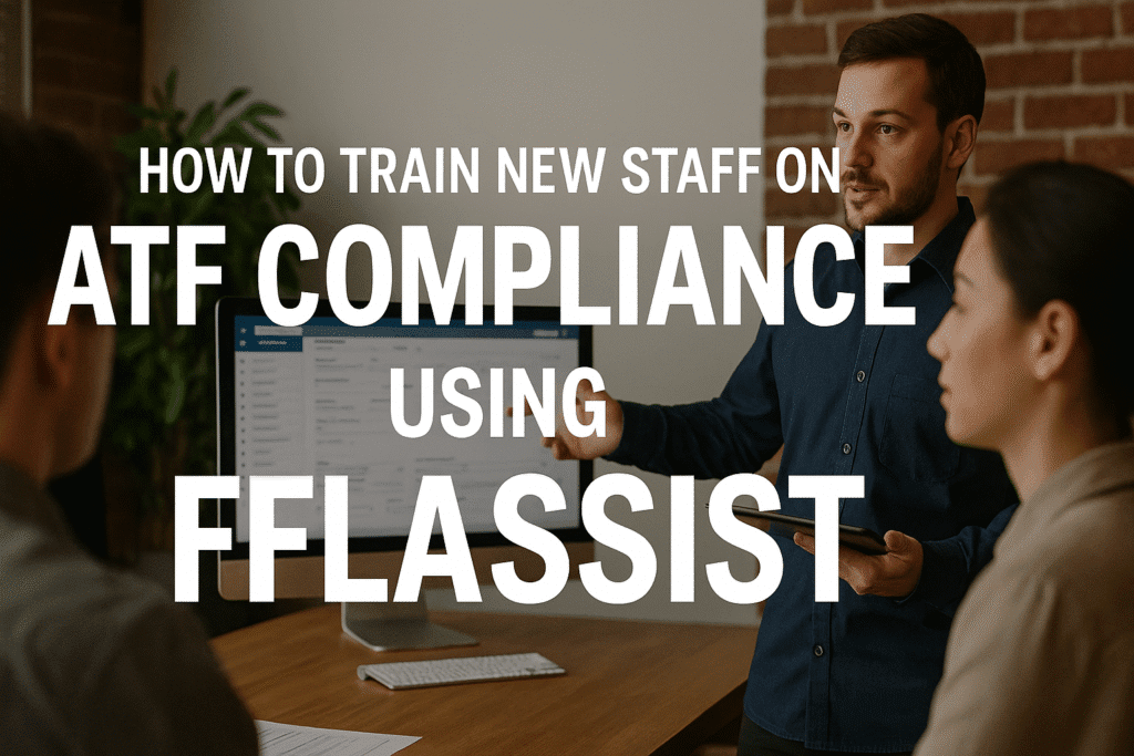 Train New Staff on ATF Compliance Using FFLAssist