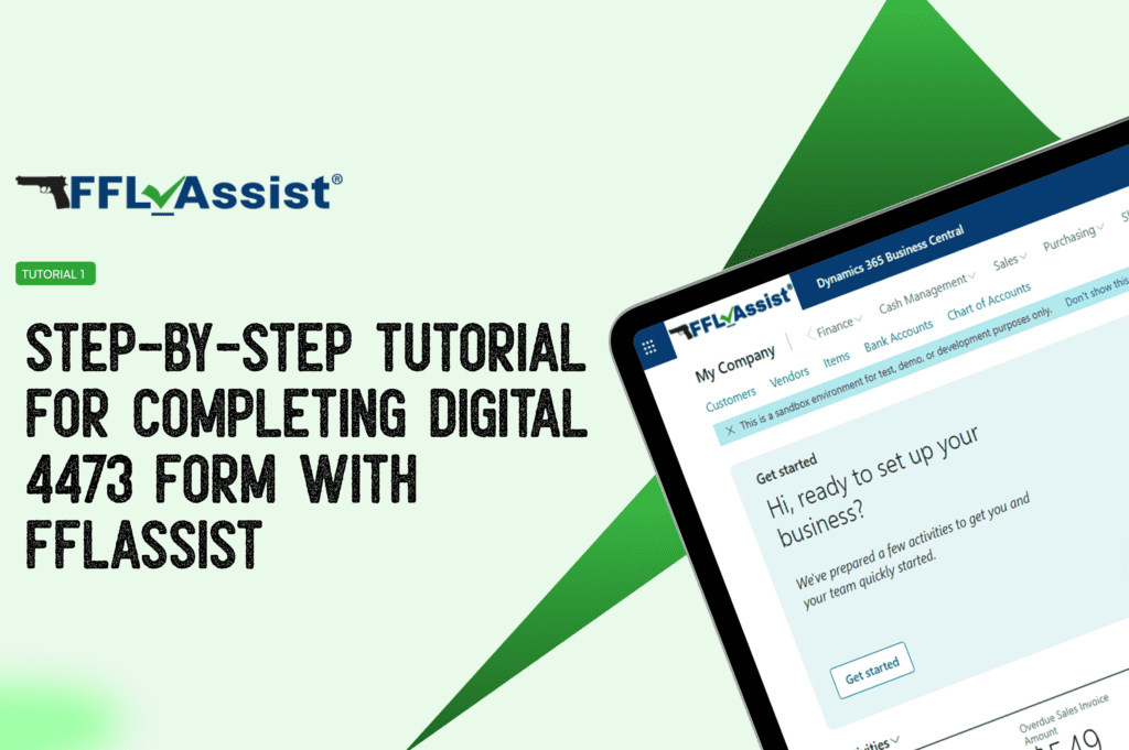 Tutorial 1: Step-by-Step Tutorial for Completing Digital 4473 Form with FFLAssist